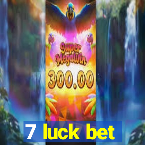 7 luck bet